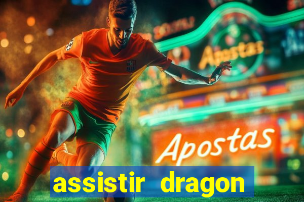 assistir dragon super dublado